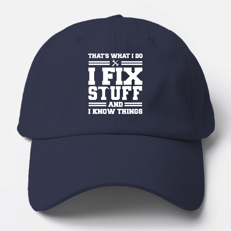 this is what i do i fix stuff and i know things Hat