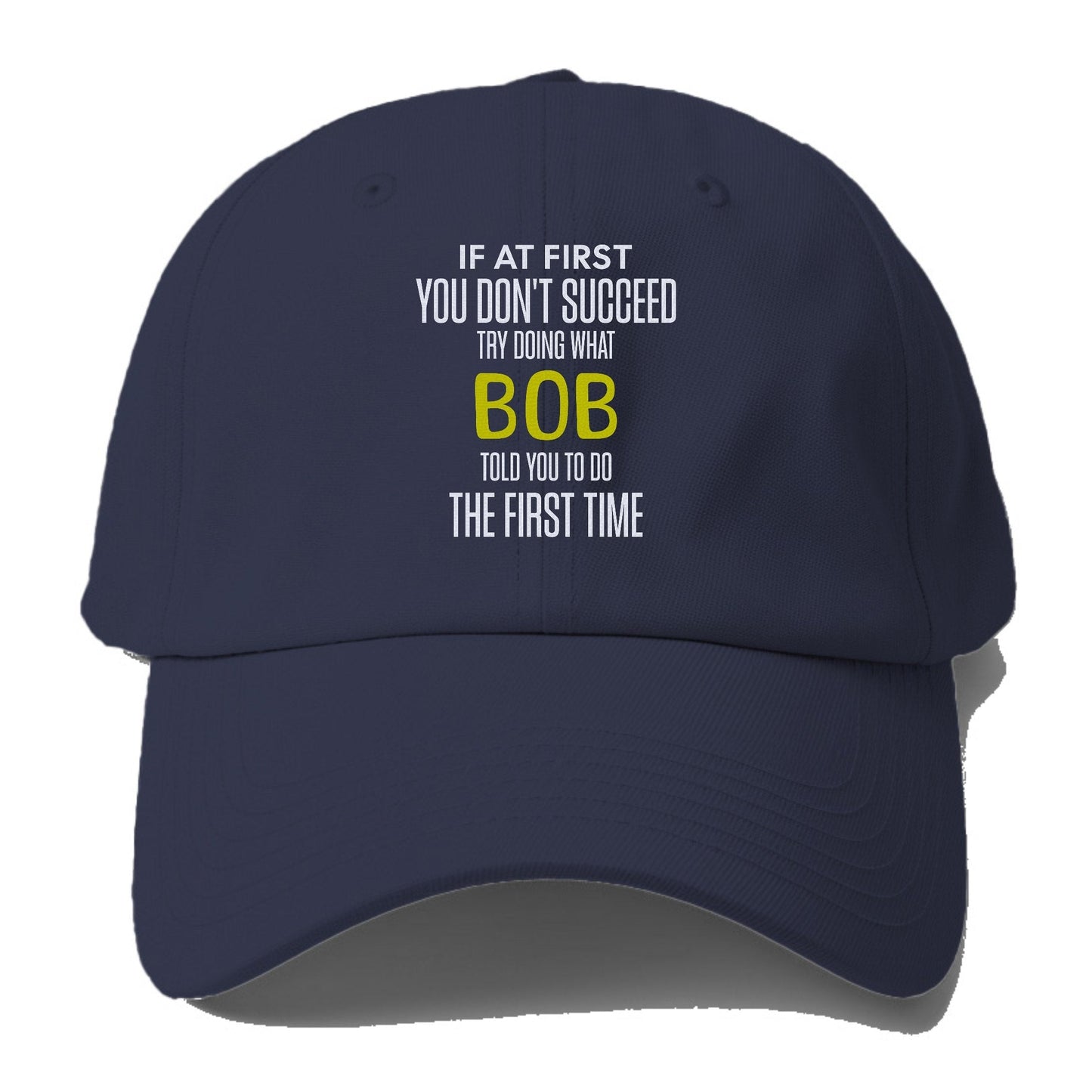 if at first you don't succeed try doing what bob told you to do the first time Hat