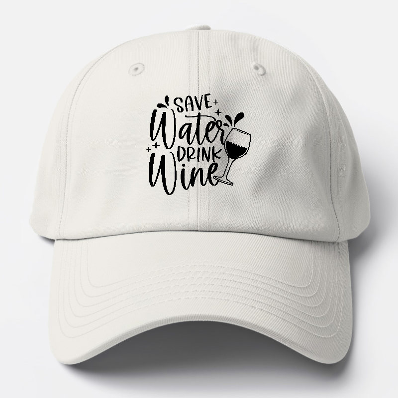 save water drink wine Hat