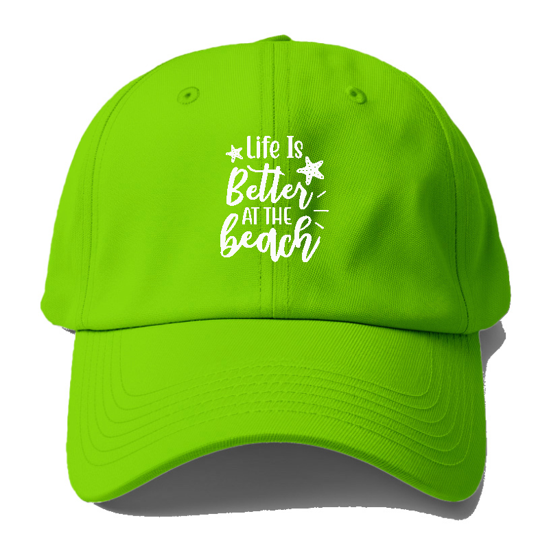 Life is better at the beach Hat