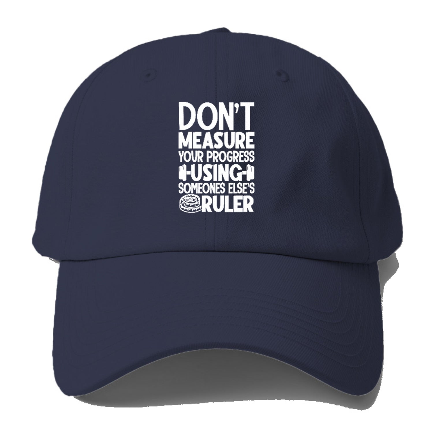 Don't Measure Your Progress Using Someone Else's Ruler Hat